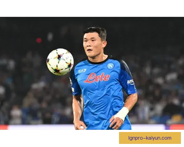 金玟哉那不勒斯时代回忆引发球迷对其表现的持续关注与期待